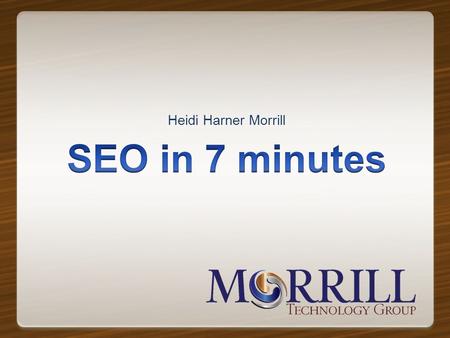 Heidi Harner Morrill. Terms to Know SEO – search engine optimization (Organic results) SEM – search engine marketing PPC – pay per click (Paid results)