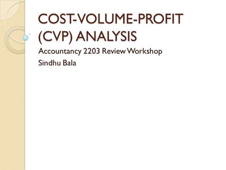 COST-VOLUME-PROFIT (CVP) ANALYSIS