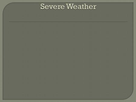 Severe Weather.