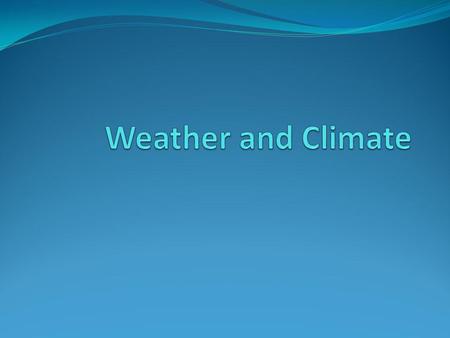 Weather and Climate.