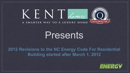 Presents 2012 Revisions to the NC Energy Code For Residential Building started after March 1, 2012.