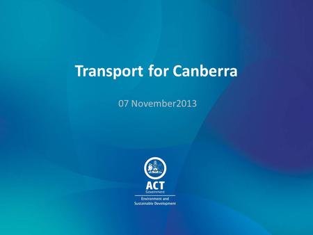 Transport for Canberra 07 November2013. Transport for NSW: Regional Transport Plan ACT, whilst not part of the region, is an important destination Transport.