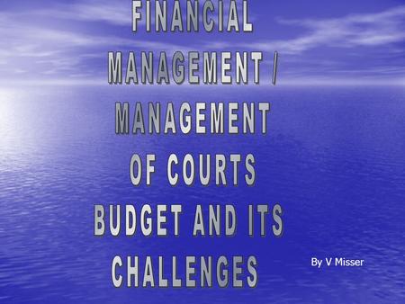 By V Misser. INTRODUCTION financial record management; financial record management; monitoring and evaluating spending trends; monitoring and evaluating.