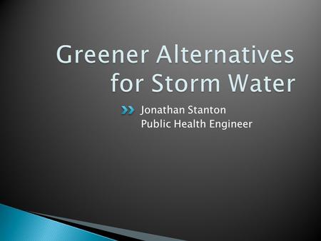 Jonathan Stanton Public Health Engineer. Oil and grease Heavy Metals- lead, zinc, and mercury Nutrients- phosphorous and nitrogen Chemicals Mud and Sediment.