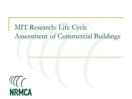 MIT Research: Life Cycle Assessment of Commercial Buildings.