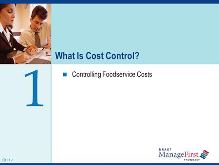 What Is Cost Control? 1 Controlling Foodservice Costs OH 1-1.