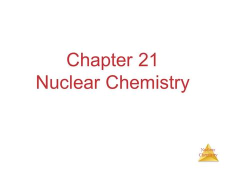 Chapter 21 Nuclear Chemistry