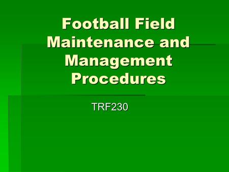 Football Field Maintenance and Management Procedures