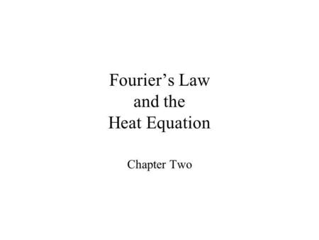 Fourier’s Law and the Heat Equation