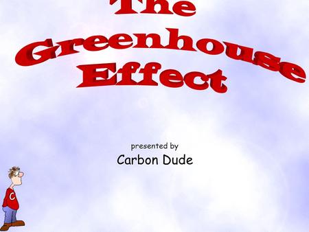 presented by Carbon Dude Carbon Dioxide basis of carbon cycle comprises 0.03% of earth’s atmosphere usually more CO 2 in city air than country air product.