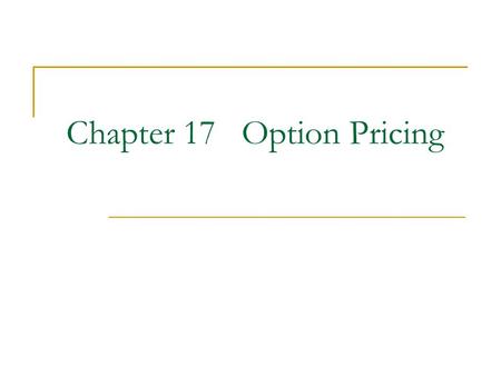 Chapter 17 Option Pricing. 2 Framework Background Definition and payoff Some features about option strategies One-period analysis Put-call parity, Arbitrage.