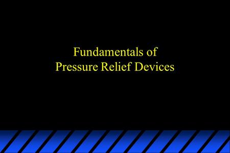 Fundamentals of Pressure Relief Devices