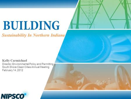 Sustainability In Northern Indiana Kelly Carmichael Director, Environmental Policy and Permitting South Shore Clean Cities Annual Meeting February 14,