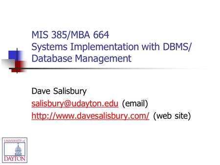 MIS 385/MBA 664 Systems Implementation with DBMS/ Database Management