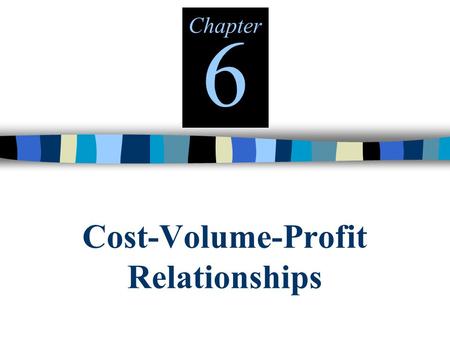 Cost-Volume-Profit Relationships