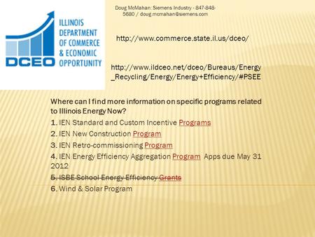 Where can I find more information on specific programs related to Illinois Energy Now? 1. IEN Standard and Custom Incentive ProgramsPrograms 2. IEN New.