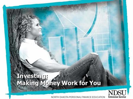 NEFE High School Financial Planning Program Unit Three – Investing: Making Money Work for You Investing: Making Money Work for You Investing: Making Money.