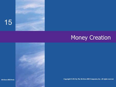 15 Money Creation This chapter explains how the banking system creates money and increases the money supply. The balance sheets of the banks are used.