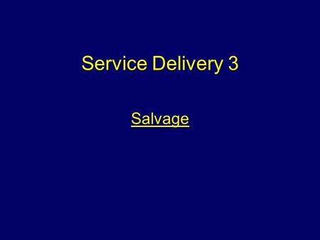 Service Delivery 3 Salvage. Aim To introduce students to salvage considerations within the Fire Service.