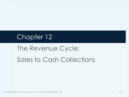 The Revenue Cycle: Sales to Cash Collections