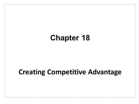 Creating Competitive Advantage