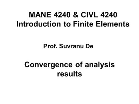 MANE 4240 & CIVL 4240 Introduction to Finite Elements