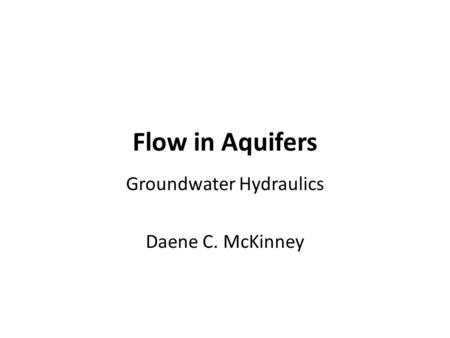 Groundwater Hydraulics Daene C. McKinney