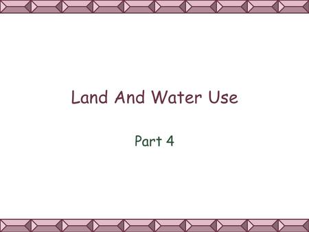 Land And Water Use Part 4. URBAN LAND DEVELOPMENT.