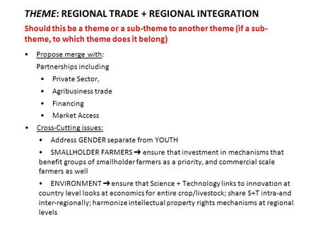 Propose merge with: Partnerships including Private Sector, Agribusiness trade Financing Market Access Cross-Cutting issues: Address GENDER separate from.