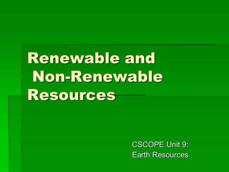 Renewable and Non-Renewable Resources