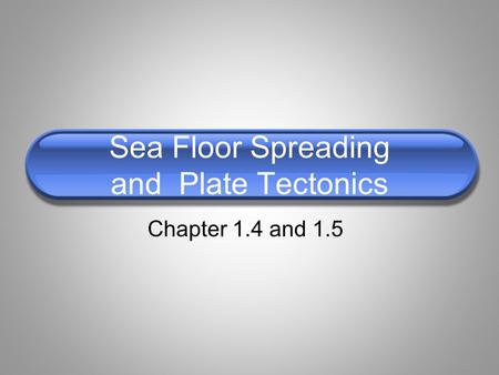 Sea Floor Spreading and Plate Tectonics