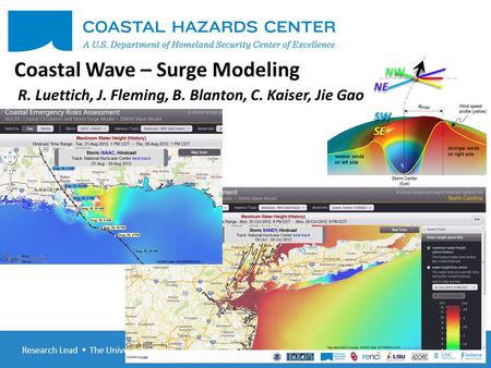 Research Lead  The University of North Carolina at Chapel Hill CHC-R 5 th Annual Meeting January 31-February 1, 2013 Coastal Wave – Surge Modeling R.