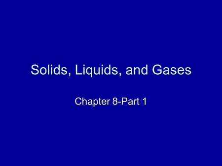 Solids, Liquids, and Gases