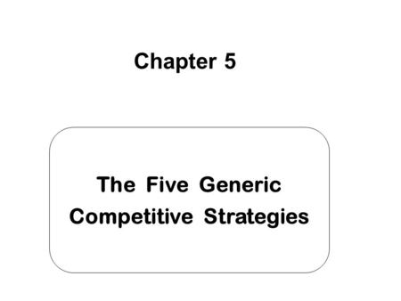 The Five Generic Competitive Strategies