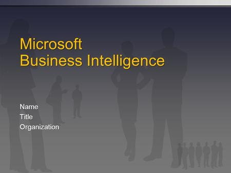 Microsoft Business Intelligence NameTitleOrganization.