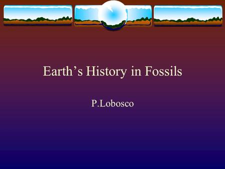 Earth’s History in Fossils