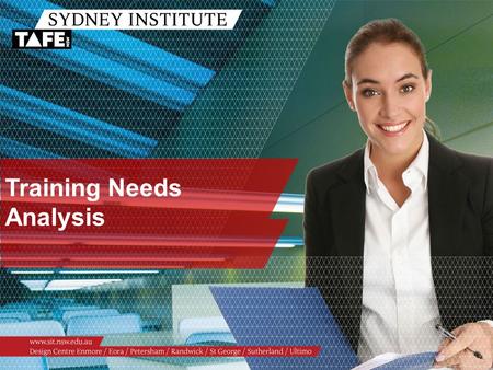 Training Needs Analysis. Ambition in Action www.sit.nsw.edu.au TAFE NSW: Doing business in the 21 st Century The TAFE NSW Workforce Development Guarantee.