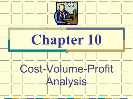 Cost-Volume-Profit Analysis