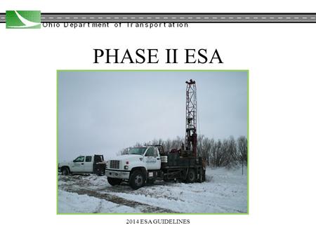 PHASE II ESA 2014 ESA GUIDELINES. PHASE II ESA 2014 ESA GUIDELINES PROJECT DEVELOPMENT PROCESSES –PATH 2 AND 3 PROJECTS –PATH 4 AND 5 PROJECTS W/ WORK.