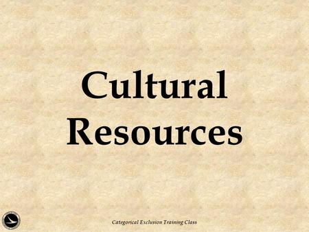 Cultural Resources Categorical Exclusion Training Class.