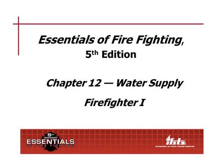 Chapter 12 Lesson Goal After completing this lesson, the student shall be able to make hydrant connections and draft from a static water source according.