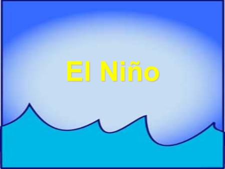 El Niño.