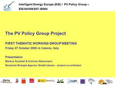 The PV Policy Group Project FIRST THEMATIC WORKING GROUP MEETING Friday 07 October 2005 in Catania, Italy Presentation Markus Kurdziel & Corinna Klessmann.