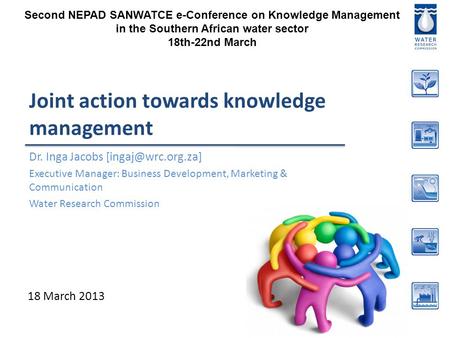 Joint action towards knowledge management Dr. Inga Jacobs Executive Manager: Business Development, Marketing & Communication Water Research.