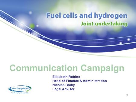 Communication Campaign 1 Elisabeth Robino Head of Finance & Administration Nicolas Brahy Legal Adviser.