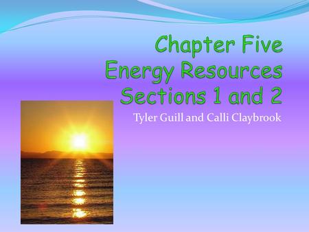 Chapter Five Energy Resources Sections 1 and 2