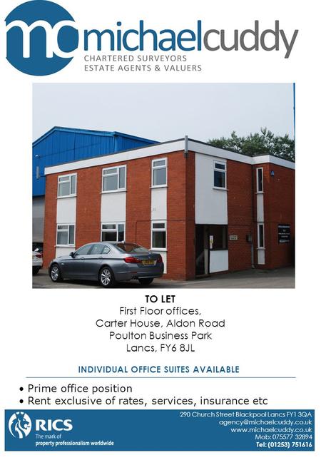 TO LET First Floor offices, Carter House, Aldon Road Poulton Business Park Lancs, FY6 8JL Prime office position Rent exclusive of rates, services, insurance.