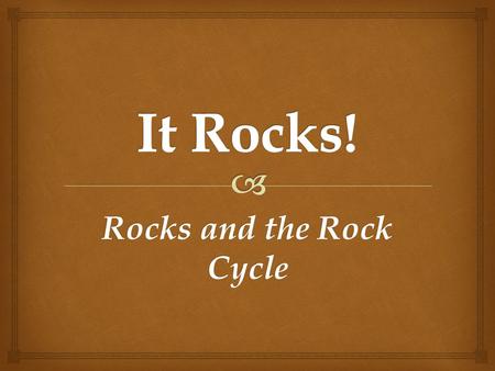 Rocks and the Rock Cycle