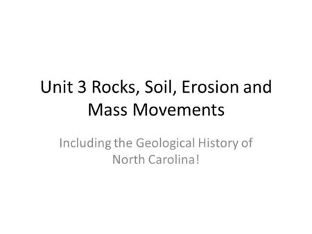 Unit 3 Rocks, Soil, Erosion and Mass Movements