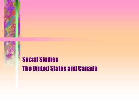 Social Studies The United States and Canada Geography Facts Largest mountain range--Rocky Mountain Largest river system--Mississippi River Largest lake.